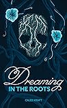 Dreaming In The Roots