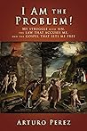 I Am the Problem!...