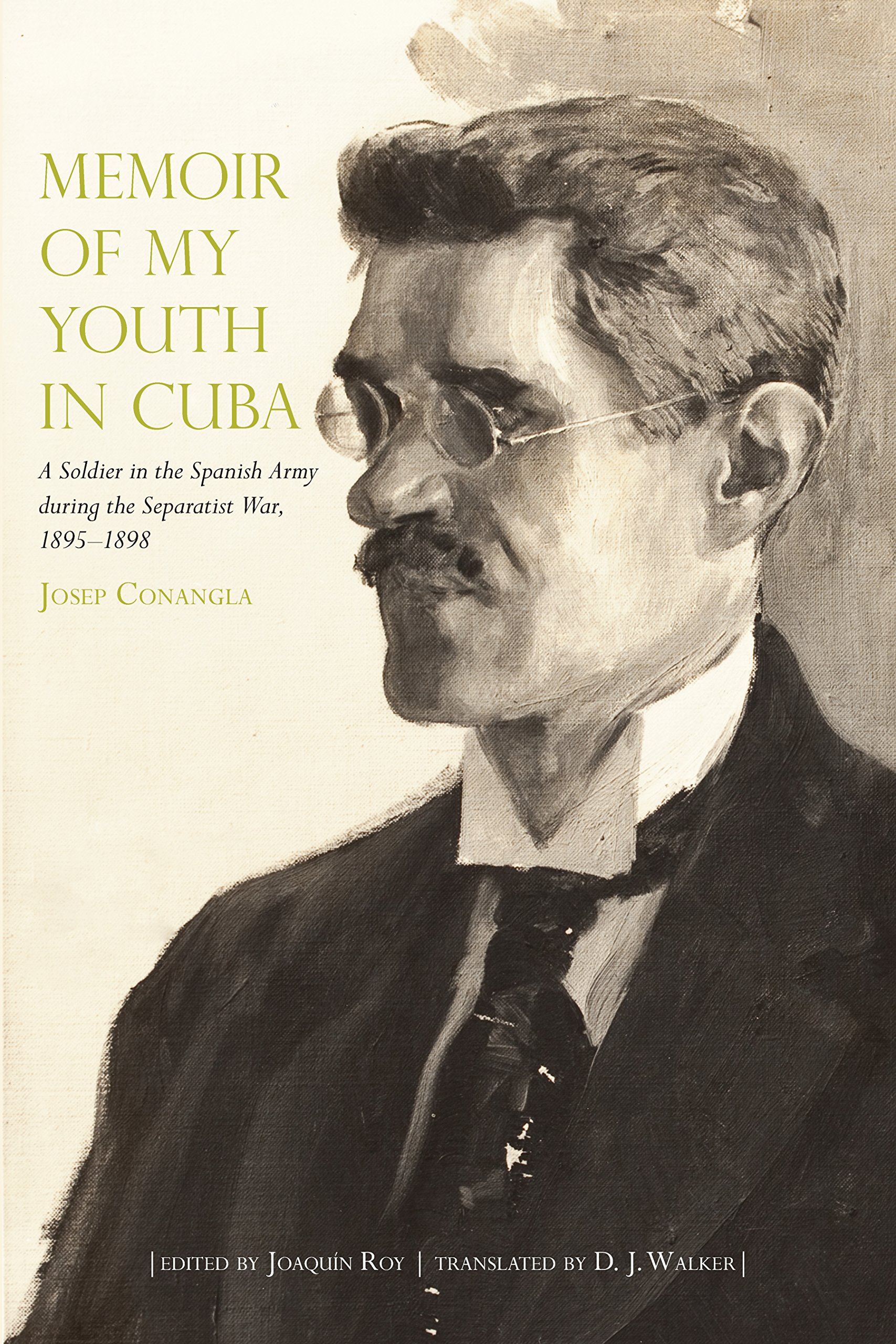Memoir of My Youth in Cuba: A Soldier in the Spanish Army during the Separatist War, 1895–1898 (Atlantic Crossings)