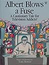 Albert Blows a Fuse: A Cautionary Tale for Television Addicts