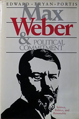 Max Weber and Political Commitment: Science, Politics and Personality