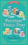 Prospérine Virgule-Point et la Phrase sans fin Prospérine Virgule-Point et la Phrase sans fin