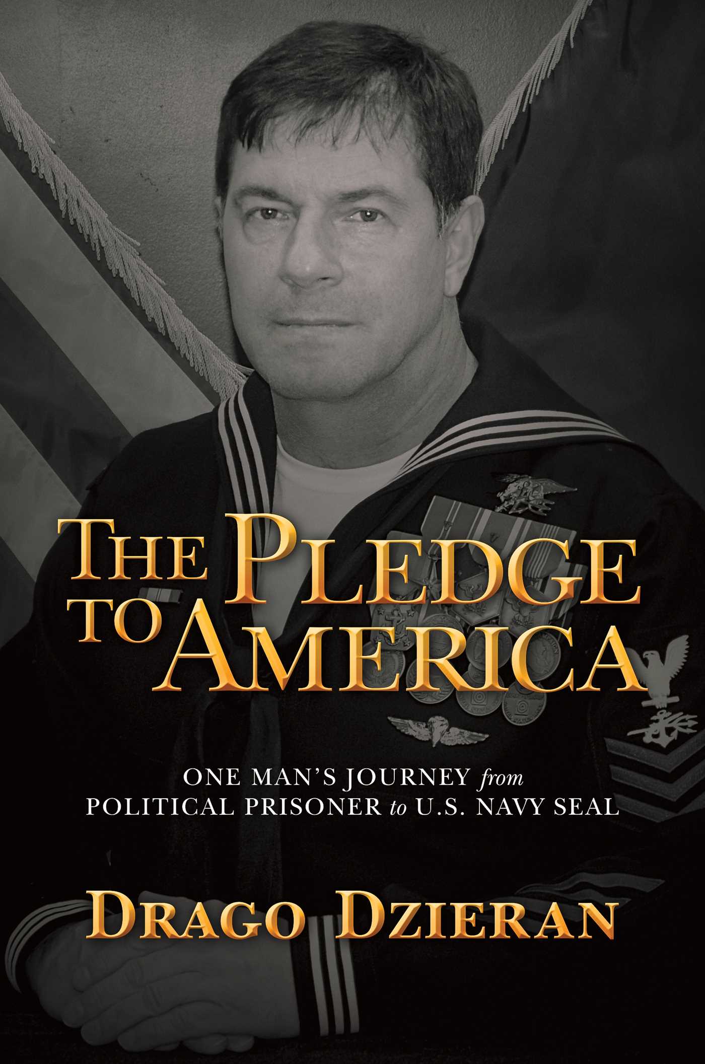 The Pledge to America: One Man's Journey from Political Prisoner to U.S. Navy SEAL (Hardcover)