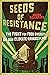 Seeds of Resistance: The Fi...