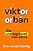 Viktor Orban: The Underground Narrative