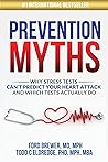 Prevention Myths: Why Stress Tests Can't Predict Your Heart Attack and Which Tests Actually Do