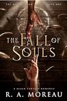 The Fall of Souls by R.A. Moreau