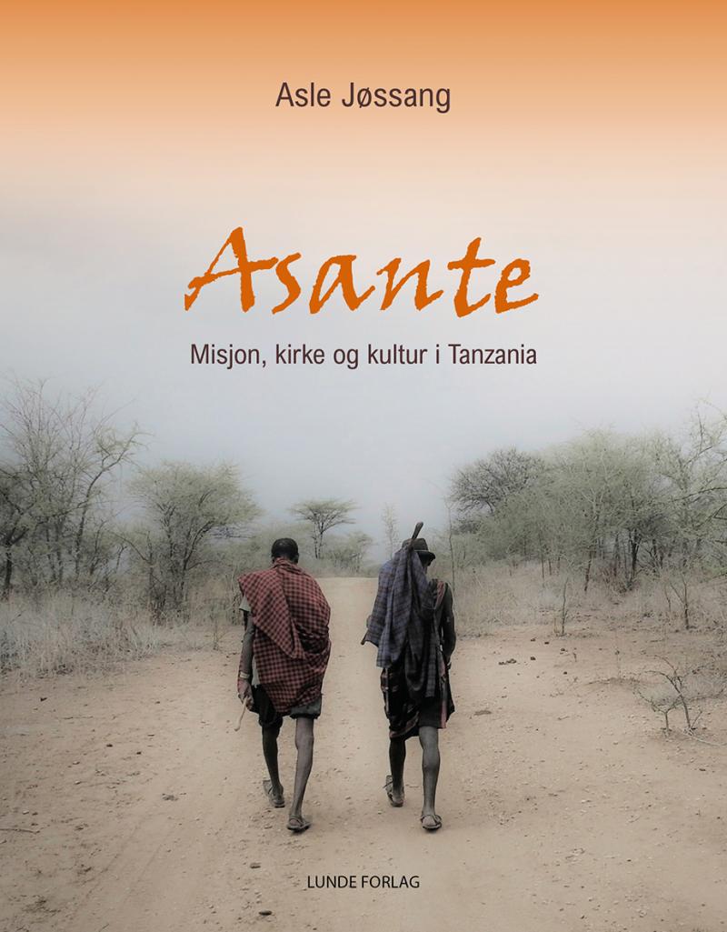 Asante. Misjon, kirke og kultur i Tanzania