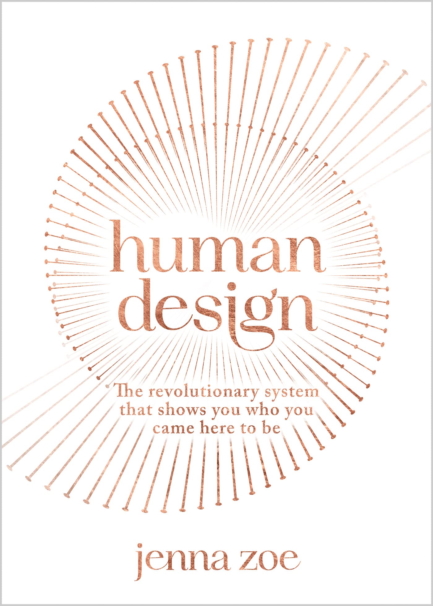 Human Design: The Revolutionary System That Shows You Who You Came Here to Be (Kindle Edition)