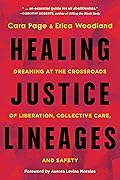 Healing Justice Lineages: Dreaming at the Crossroads of Liberation, Collective Care, and Safety