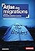 Atlas des migrations. De no...