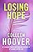 Losing Hope (Hopeless, #2)
