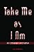 Take Me as I Am: My Journey...