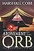 The Atonement of the Orb (T...