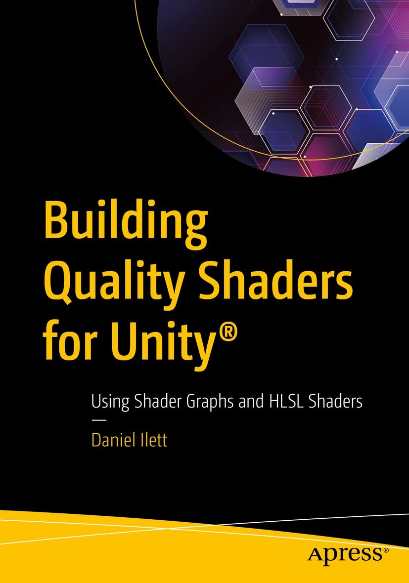 Building Quality Shaders for Unity®: Using Shader Graphs and HLSL Shaders (Kindle Edition)
