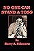 No One Can Stand a Toss by Barry A. Schwartz