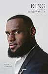 King. La biografía de Lebron James (Spanish Edition)