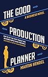 The Good Production Planner by Martin Hendel