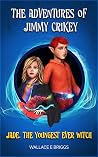 The Adventures of Jimmy Crikey : Jade, the Youngest Ever Witch