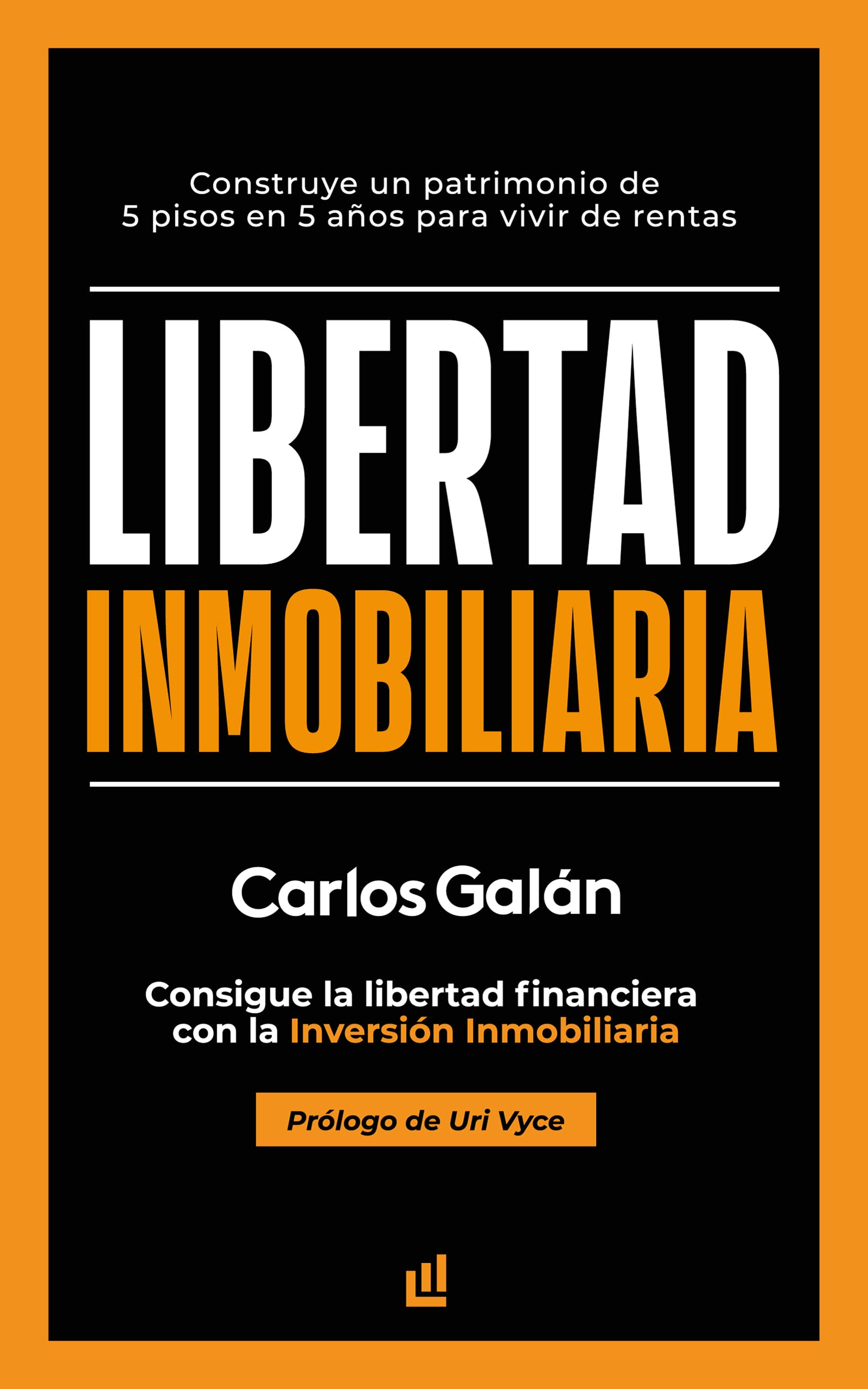Libertad Inmobiliaria: Consigue la libertad financiera con la inversión inmobiliaria (Spanish Edition)