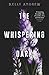 The Whispering Dark by Kelly Andrew The Whispering Dark by Kelly Andrew