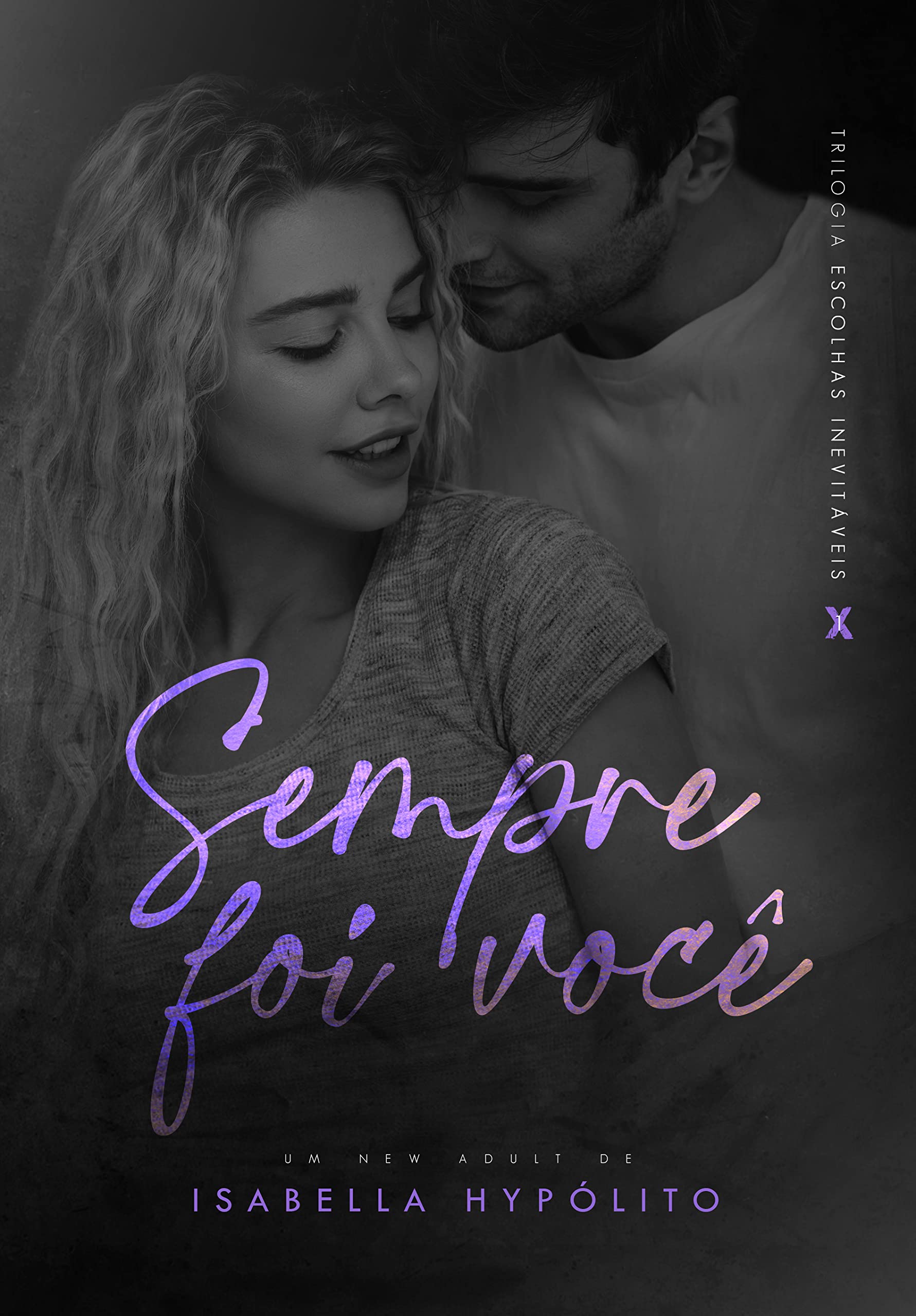 Sempre Foi Você (Trilogia Escolhas Inevitáveis Livro 1) (Portuguese Edition)