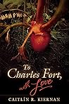 Book cover for To Charles Fort, With Love