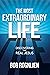 The Most Extraordinary Life...