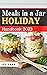 Meals in a Jar Holiday Handbook 2023: Easy And Healthy Cookbook to Make Meal Mixes in Jars: Breakfast, Desserts, Lunch, Dinner | Quick Homemade Mason Jar Recipes for Beginner