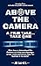 ABOVE THE CAMERA A Film Tal...