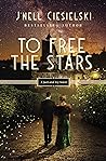 To Free the Stars (Jack and Ivy, #2)