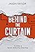 Behind the Curtain: Inside ...