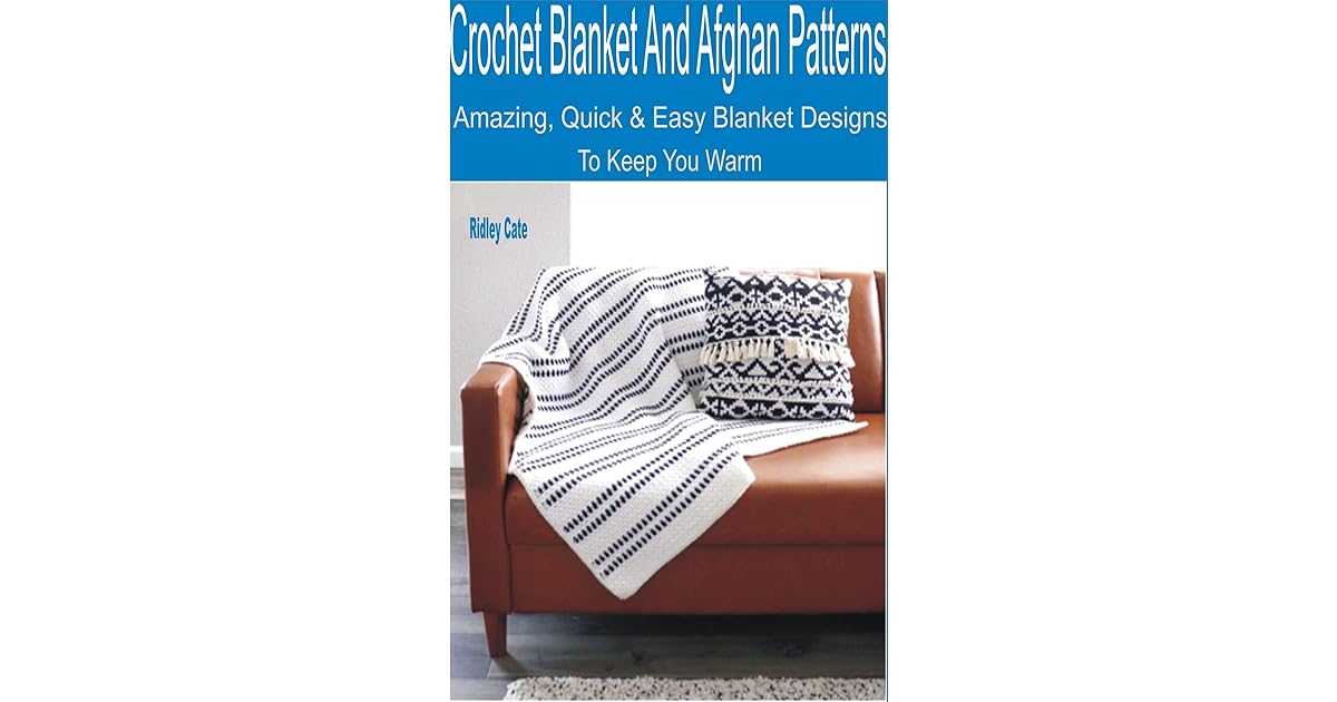 Crochet Blanket and Afghan Patterns Amazing, Quick & Easy Blankets