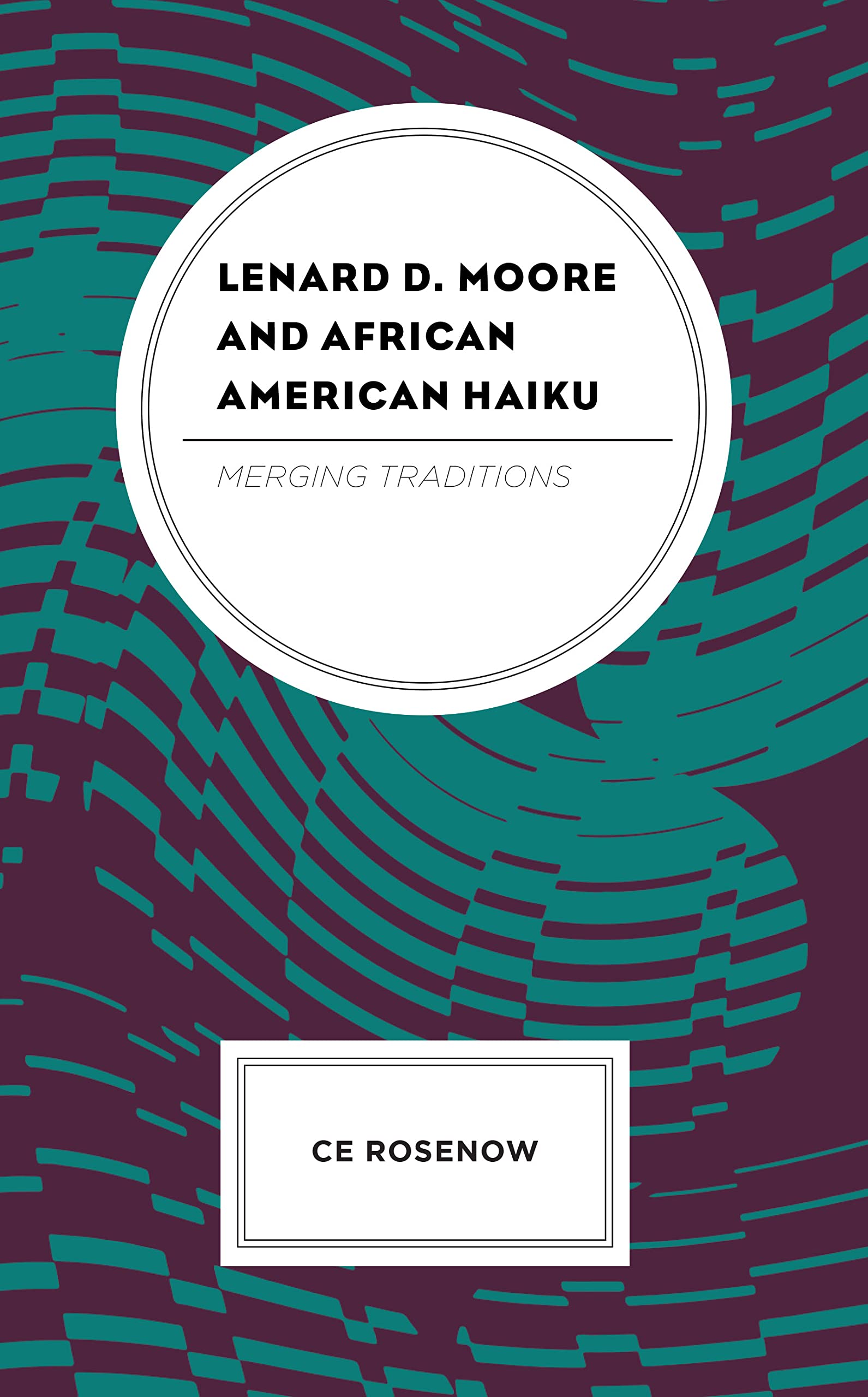 Lenard D. Moore and African American Haiku: Merging Traditions (Hardcover)