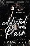 Addicted to the Pain by Rosa Lee