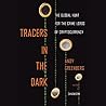 Tracers in the Dark by Andy Greenberg