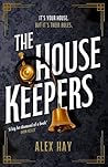The Housekeepers by Alex   Hay