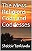The Mess: Religions Gods an...