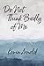 Do Not Think Badly of Me by Kevin  Arnold