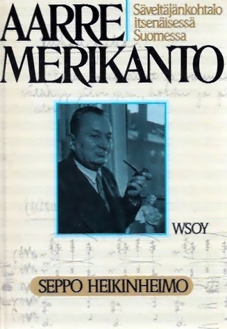 Aarre Merikanto : Säveltäjänkohtalo itsenäisessä Suomessa (Unknown Binding)