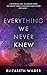 Everything We Never Knew