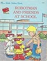 Robotman and Friends at School by Justine Korman Fontes