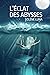 L'éclat des abysses by Solène Luna