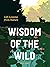 Wisdom of the Wild: Life Le...
