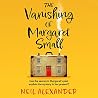 The Vanishing of Margaret Small by Neil  Alexander