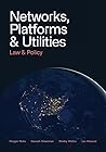 Networks, Platforms, and Utilities: Law and Policy