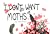 I Don't Want Moths
