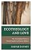 Ecotheology and Love by Bahar Davary Ecotheology and Love by Bahar Davary