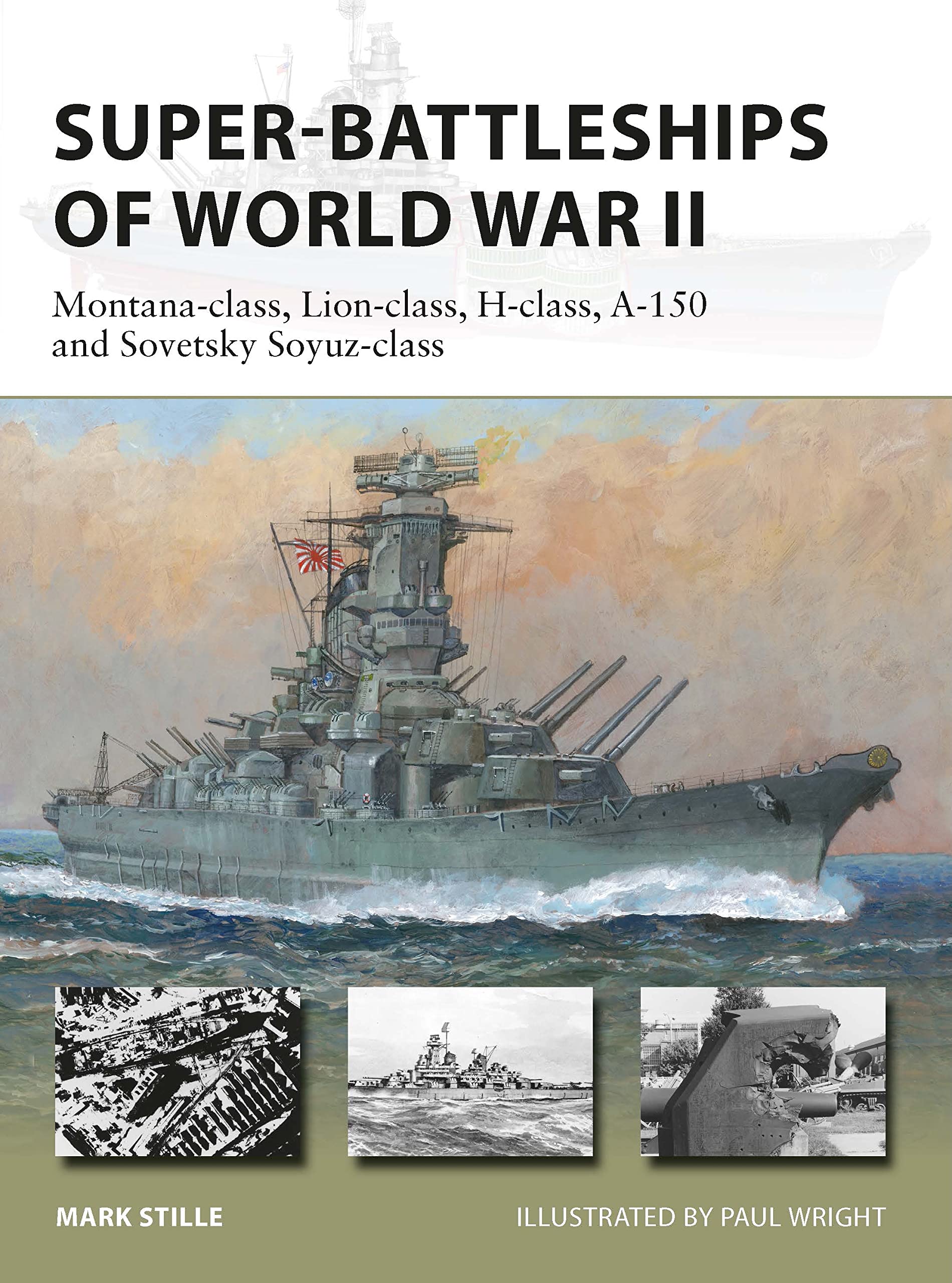 Super-Battleships of World War II: Montana-class, Lion-class, H-class, A-150 and Sovetsky Soyuz-class (Kindle Edition)