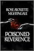 Poisoned Reverence by Rose Alouette Nightingale